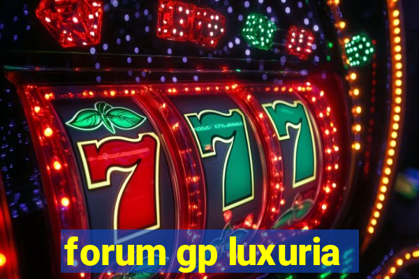 forum gp luxuria